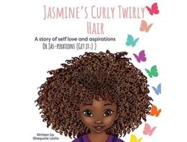 Livro Jasmines Curly Twirly Hair A story of self love and aspirations de Shaquela Leslie (Inglês)