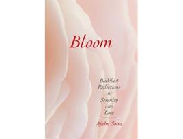 Livro Bloom Buddhist Reflections on Serenity and Love de Ajahn Sona (Inglês)