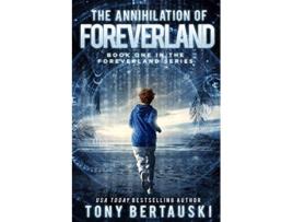 Livro The Annihilation of Foreverland A Science Fiction Thriller de Tony Bertauski (Inglês)