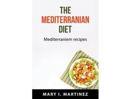 Livro The Mediterranian Diet Mediterraniem recipes de Mary I Martinez (Inglês)