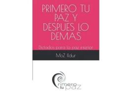 Livro PRIMERO TU PAZ Dictados para la paz interior Spanish Edition de Moz Ildur (Espanhol)