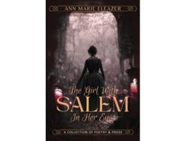 Livro The Girl With Salem In Her Eyes a collection of poetry and prose de Ann Marie Eleazer (Inglês)
