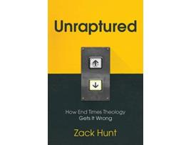 Livro Unraptured How End Times Theology Gets It Wrong de Zack Hunt (Inglês)