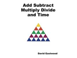 Livro Add Subtract Multiply Divide and Time de David Eastwood (Inglês)