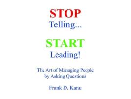 Livro Stop Telling Start Leading The Art of Managing People by Asking Questions de Kanu D Frank (Inglês)