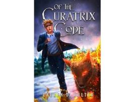 Livro Of The Curatrix Code Book Two Of The Unanswered Questions Series de Lauren D Fulter (Inglês)