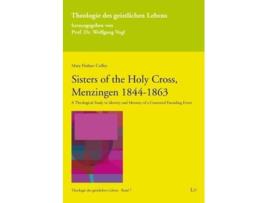 Livro Sisters of the Holy Cross, Menzingen 1844-1863 de Mary Finbarr Coffey (Inglês)