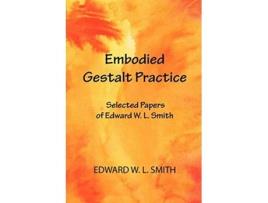 Livro Embodied Gestalt Practice Selected Papers of Edward W L Smith de Edward W L Smith (Inglês)