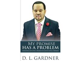 Livro My Promise has a Problem When God Gives a Promise He Gives a Problem de D L Gardner (Inglês)