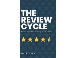 Livro The Review Cycle The fourstep model to mastering your online reviews de Matt R Vance (Inglês - Capa Dura)