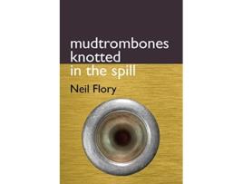 Livro mudtrombones knotted in the spill de Neil Flory (Inglês)