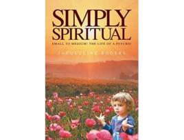 Livro Simply Spiritual de Jacqui Rogers (Inglês)