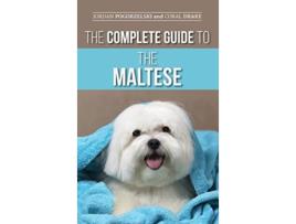 Livro The Complete Guide to the Maltese Choosing Raising Training Socializing Feeding and Loving Your New Maltese Puppy de Jordan Pogorzelski (Inglês)