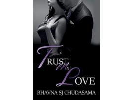 Livro Trust My Love de Bhavna Sj Chudasama (Inglês)