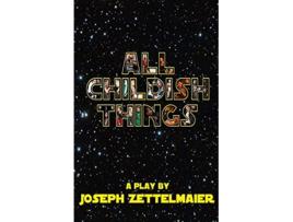 Livro All Childish Things de Joseph Zettelmaier (Inglês)