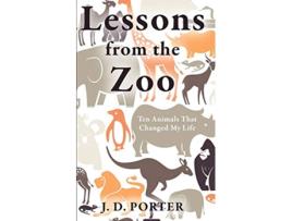Livro Lessons from the Zoo Ten Animals That Changed My Life de J D Porter (Inglês)