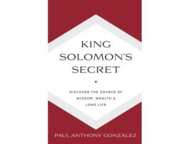 Livro King Solomons Secret Discover the Source of Wisdom Wealth Long Life de Paul Anthony Gonzalez (Inglês)