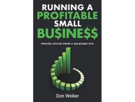 Livro Running a Profitable Small Business Proven Advice from a Seasoned CFO de Don Welker (Inglês)
