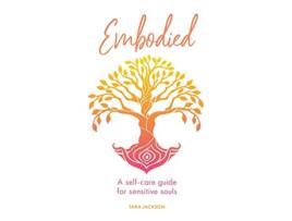 Livro Embodied A selfcare guide for sensitive souls de Tara Jackson (Inglês)