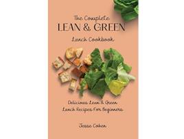 Livro The Complete Lean Green Lunch Cookbook Delicious Lean Green Lunch Recipes For Beginners de Jesse Cohen (Inglês)