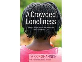 Livro A Crowded Loneliness The Story of Loss Survival and Resilience of a Peter Pan Child of Cuba de Debbie Shannon (Inglês)