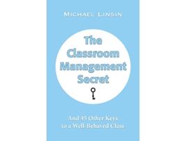Livro The Classroom Management Secret And 45 Other Keys to a WellBehaved Class de Michael Linsin (Inglês)