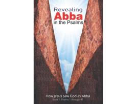 Livro Revealing Abba in the Psalms Book 1 How Jesus saw God as Abba de John A Fazio (Inglês)