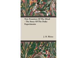 Livro New Frontiers Of The Mind The Story Of The Duke Experiments de J B Rhine (Inglês)