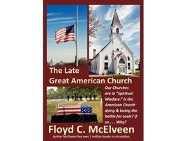 Livro The Late Great American Church Is the Sun Setting on the American Church de Floyd C McElveen (Inglês)