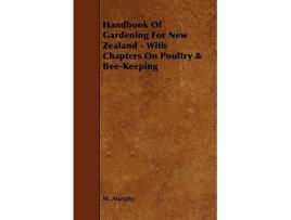 Livro Handbook of Gardening for New Zealand With Chapters on Poultry BeeKeeping de M Murphy (Inglês)