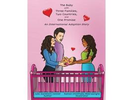 Livro The Baby with Three Families Two Countries and One Promise An International Adoption Story de Julie Gianelloni Connor (Inglês)