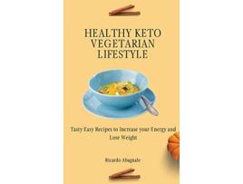 Livro Healthy Keto Vegetarian Lifestyle Tasty Easy Recipes to Increase your Energy and Lose Weight de Ricardo Abagnale (Inglês)