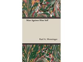 Livro Man Against Him Self de Karl A Menninger (Inglês)