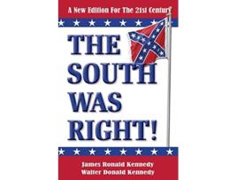 Livro The South Was Right A New Edition for the 21st Century de James Ronald Kennedy Walter Donald Kennedy (Inglês)
