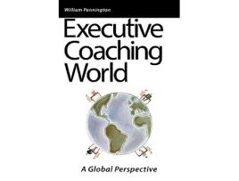 Livro Executive Coaching World A Global Perspective de William Pennington (Inglês)