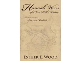Livro Hannah Wood of Blue Hill Maine de Esther E Wood (Inglês)