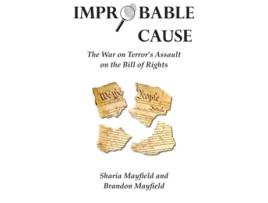 Livro Improbable Cause The War on Terror’s Assault on the Bill of Rights de Sharia Mayfield Brandon Mayfield (Inglês)