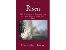 Livro Risen Daily Devotions on the Resurrection from the Hymn Christ the Lord is Risen Today Hymns for the Heart de Gwendolyn Harmon (Inglês)