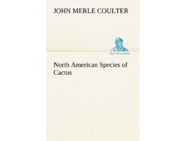 Livro North American Species of Cactus de John Merle Coulter (Inglês)