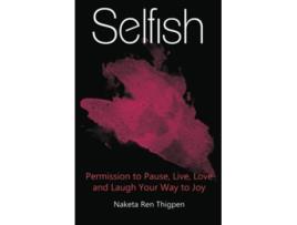 Livro Selfish Permission to Pause Live Love and Laugh Your Way to Joy de Naketa Ren Thigpen (Inglês)
