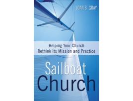 Livro Sailboat Church: Helping Your Church Rethink Its Mission and Practice Joan S. Gray (Inglês)