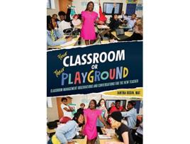 Livro Your Classroom or Their Playground Classroom Management Observations and Conversations for the New Teacher de Iantha Ussin (Inglês)