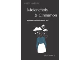 Livro Melancholy Cinnamon A Journey Through Mental Hell de Gabrielle G (Inglês)