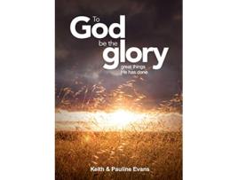 Livro To God Be The Glory de Keith Pauline Evans (Inglês)