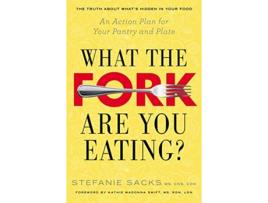 Livro What the Fork are You Eating? de Stefanie Sacks (Inglês)