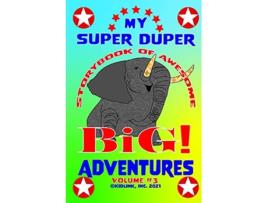 Livro My Super Duper Storybook of Awesome Big Adventures Volume 3 de Beth Lynn Danielson (Inglês)