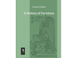 Livro A History of Furniture de Frederick Litchfield (Inglês)