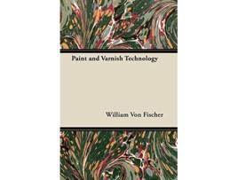 Livro Paint and Varnish Technology de William Von Fischer (Inglês)