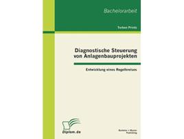 Livro Diagnostische Steuerung von Anlagenbauprojekten Entwicklung eines Regelkreises German Edition de Torben Printz (Alemão)