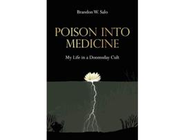 Livro Poison Into Medicine My Life in a Doomsday Cult de Brandon W Salo (Inglês)